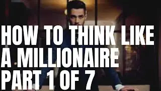 How To Think Like Millionaire Chapter 1 of 7 By Mark Fisher
