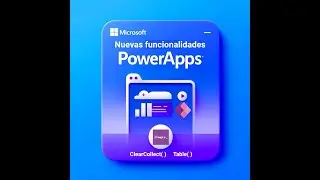 Dominando PowerApps: Uniendo Tablas con ClearCollect y Table