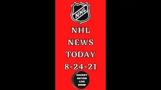NHL NEWS TODAY AUGUST 24TH