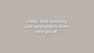 ꒰🍶꒱ Aesthentic Itzy Username