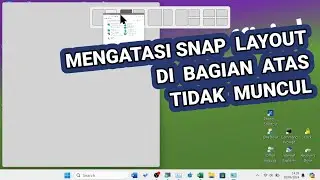 Mengatasi Snap Layout di Bagian Atas Layar Tidak Muncul Padahal Snap Windows Sudah On (Windows 11)