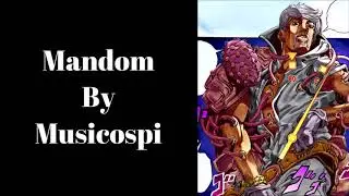 [Mandom] ~ A Jojo bizarre Adventure Fan Composition ~ By Musicospi