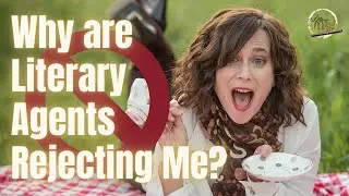 Why Are Literary Agents Rejecting Me