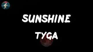 Sunshine - Tyga (Lyrics)