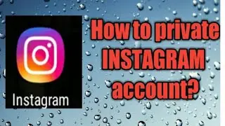How To Private Instagram Account?
