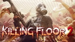 Killing Floor 2 ➤ Крутая игра бесплатно в Epic Games!