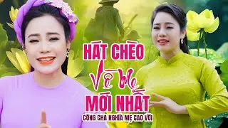 Hát Chèo Về Cha Mẹ Mới & Hay Nhất 2024 - Công Cha Nghĩa Mẹ Cao Vời| NSND Lương Thùy Linh