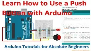 4- Using a Push Button with Arduino | Arduino for Beginners Tutorial