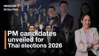 PM candidates unveiled for Thai elections 2026 | Headline+  