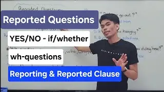 Reported Speech | Reported Questions | YES/NO & WH-QUESTIONS | Reporting Clause & Reported Clause