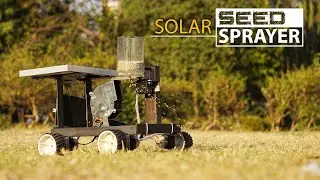 DIY Solar Powered Seed Sprayer Machine | DIY Agriculture Robot