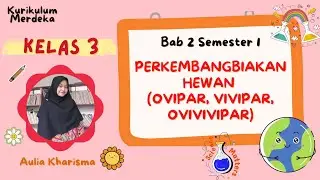 Cara Perkembangbiakan Hewan Ovipar,Vivipar,Ovovivipar  - IPAS Kelas 3 Bab 2 Kurikulum Merdeka