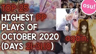 TOP 25 HIGHEST PP PLAYS OF OCTOBER 2020 (DAYS 21-31.10) (osu!)