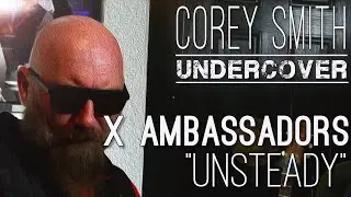 Corey Smith - Undercover, Episode 3: X Ambassadors 