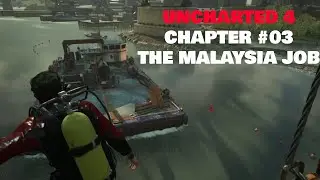 Chapter 03 - Uncharted 4: A Thief’s End | The Malaysia Job | Walkthrough