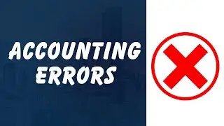 Accounting Errors: Types and Examples
