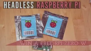 Headless Raspberry Pi + Win a free RPi Zero W!