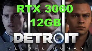 RTX 3060 12 GB | Detroit Become Human | 1080p, 1440p & 4K | Max Settings