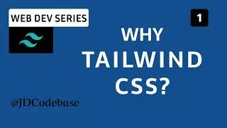 Why Tailwind CSS? Utility-First CSS Explained | Web Development Series | JDCodebase