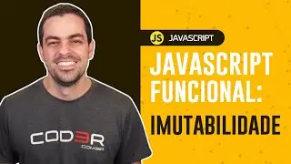 JavaScript Funcional: Imutabilidade #02