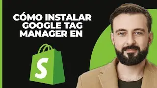 Cómo instalar Google Tag Manager en Shopify (GTM) ✅