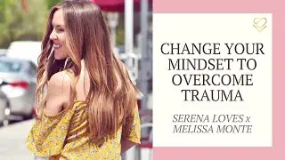 Change Your Mindset to Overcome Trauma & Challenges with Guest Melissa Monte of Mind Love Podcast