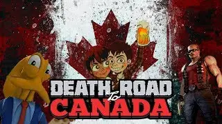 Death Road to Canada Ep 1: The Walking Ted