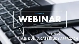 Webinar Series | MSK DUS: A Case Study Approach | 16th Oct