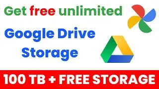 Get Unlimited Google Drive Storage For Free | Photos Unlimited Storage | 100% Working Cloud Storage