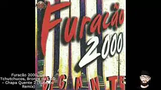 Furacão 2000, Os Tchutchucos, Bronze da CDD - Chapa Quente 2 (Rubtsov Remix)