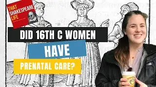 Did 16th Century Women Have Prenatal Care?