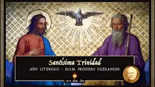 Meditación tradicional sobre la Santísima Trinidad ⚜️ Año Litúrgico - D.O.M. Próspero Guéranger