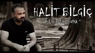 Halit Bilgiç - İki Günlük Dünya