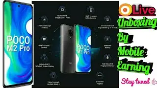 Poco M2 Pro🔥 | First Look & Live Unboxing | Mobile Earning