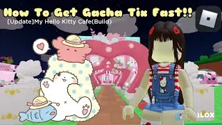 How To Get Gacha Tix And Diamonds Fast In Hello Kitty Cafe!! Roblox