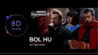 Bol Hu - Soch the Band ft. Hadiya Hashmi | NESCAFÉ Basement | 8D Audio