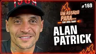 UM ASSADO PARA... ALAN PATRICK | #169