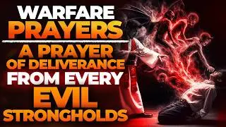 A Powerful Prayer Of Deliverance That Destroys Evil Curses And Spells | Spiritual Warfare Prayers