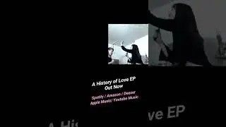 A History of Love EP - OUT NOW