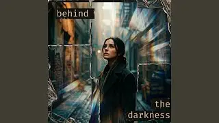 Behind the Darkness