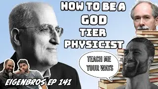 Eigenbros ep 141 -  How to be a Chad-tier physicist