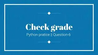 Python pratice question-6 || Check the grade of mark by taking input from user, python