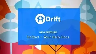 New Feature: Drift Chatbot Integration With Your Help Docs and Knowledge Base
