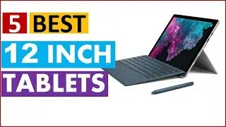 5 Best 12 Inch Tablets (LIST) In 2019