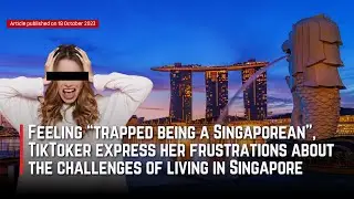 Singaporean TikToker express frustrations about the challenges of living in Singapore