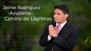 Ayudame - Camino de Lágrimas | Jaime Luis Rodriguez ᴴᴰ