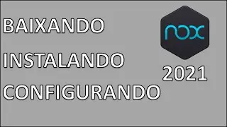 COMO BAIXAR, INSTALAR E CONFIGURAR O EMULADOR NOX PLAYER (2021)