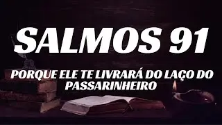 SALMOS 91 - O SALMOS MAIS PODEROSO DA BÍBLIA