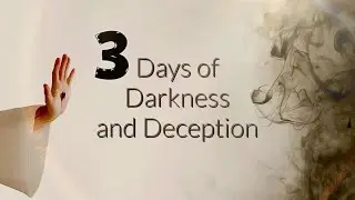 3 Days of Darkness and Deception
