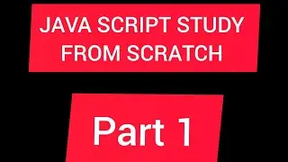 JAVA SCRIPT STUDY FROM SCRATCH PART 1